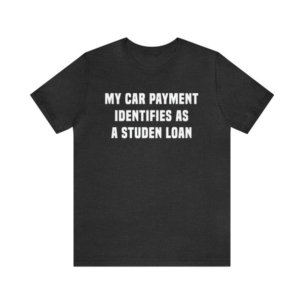 My car payment identifies as a student loan, Car T Shirt for Men, Car Guy Gift - Image 14