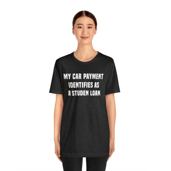 My car payment identifies as a student loan, Car T Shirt for Men, Car Guy Gift - Image 16