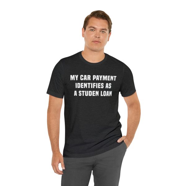 My car payment identifies as a student loan, Car T Shirt for Men, Car Guy Gift - Image 19