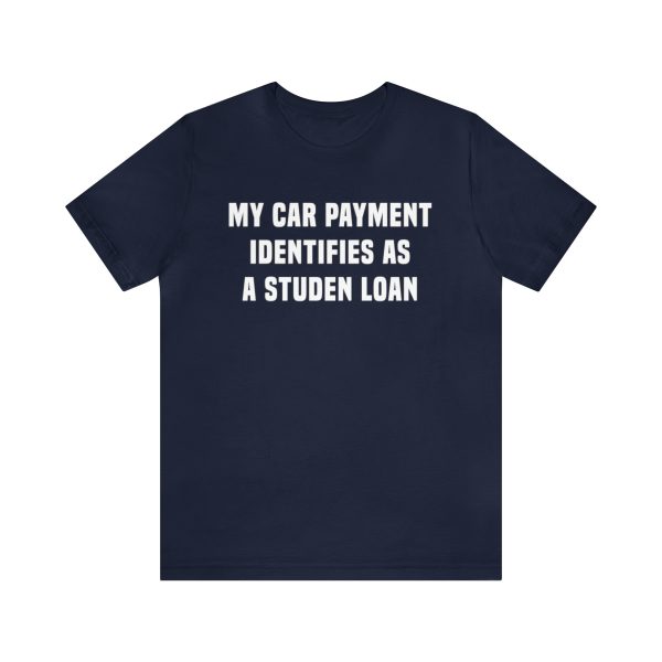My car payment identifies as a student loan, Car T Shirt for Men, Car Guy Gift - Image 26