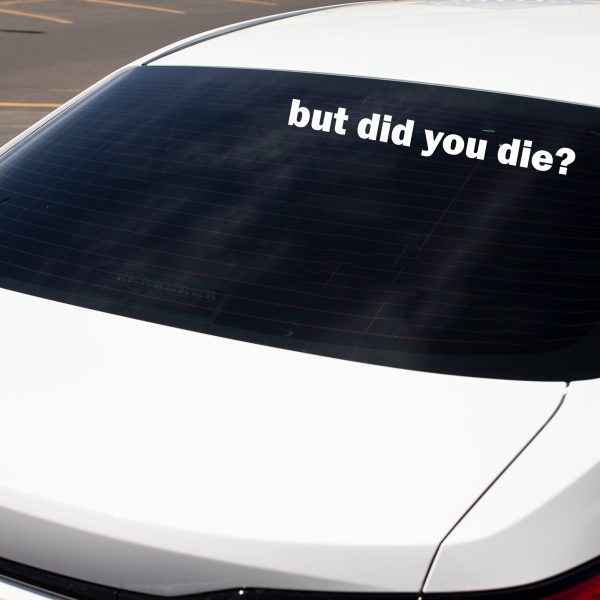 But did you die funny car sticker decal - Image 6