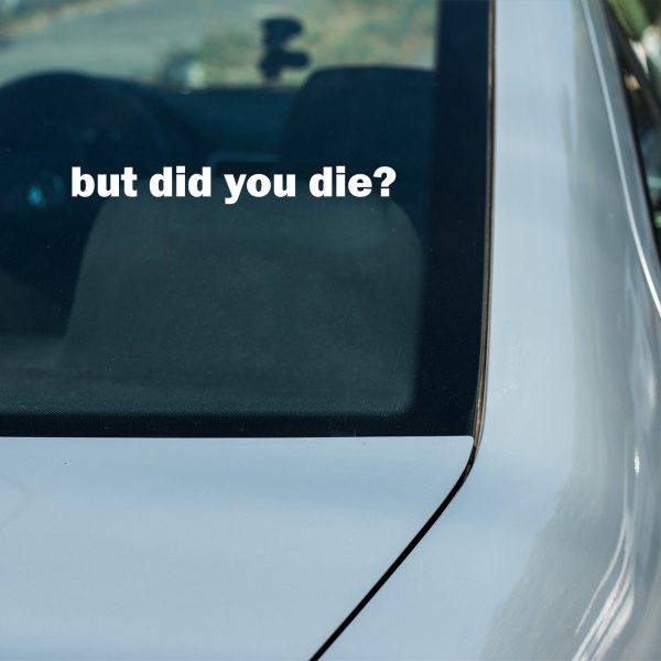 But did you die funny car sticker decal - Image 7