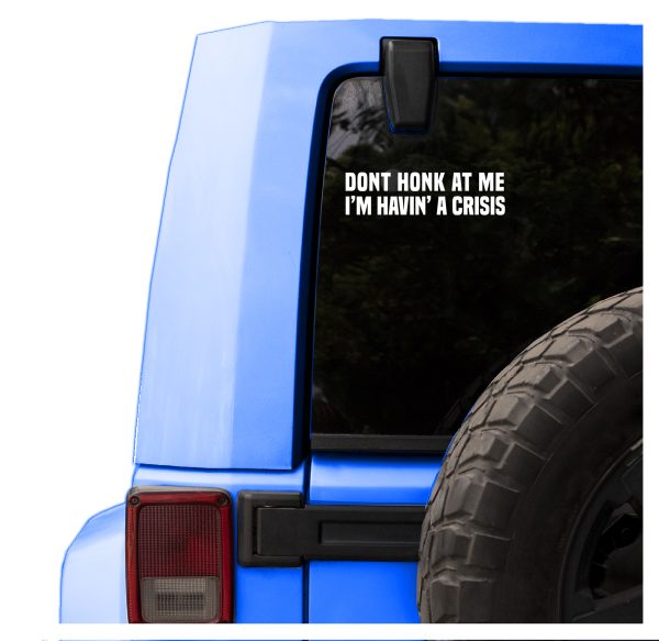 Don't honk at me havin a crisis funny car sticker decal - Image 4