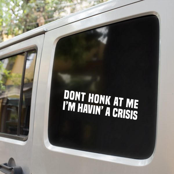 Don't honk at me havin a crisis funny car sticker decal - Image 3