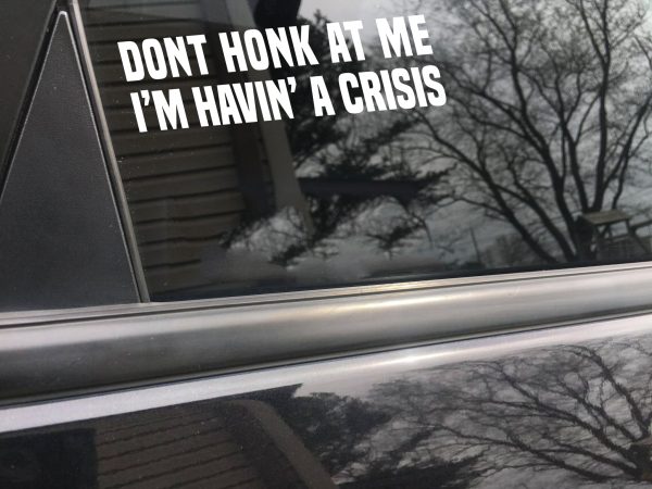 Don't honk at me havin a crisis funny car sticker decal - Image 9