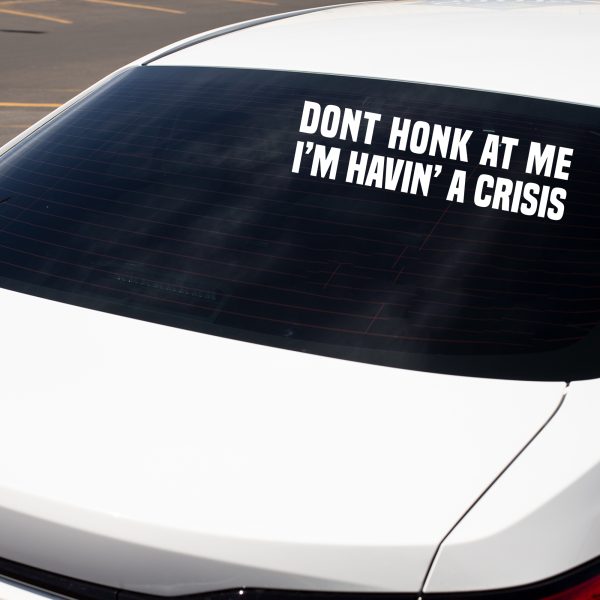 Don't honk at me havin a crisis funny car sticker decal - Image 7