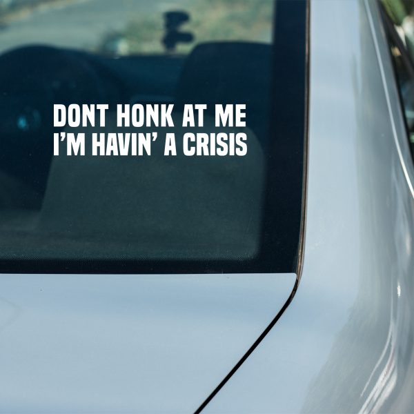 Don't honk at me havin a crisis funny car sticker decal - Image 6