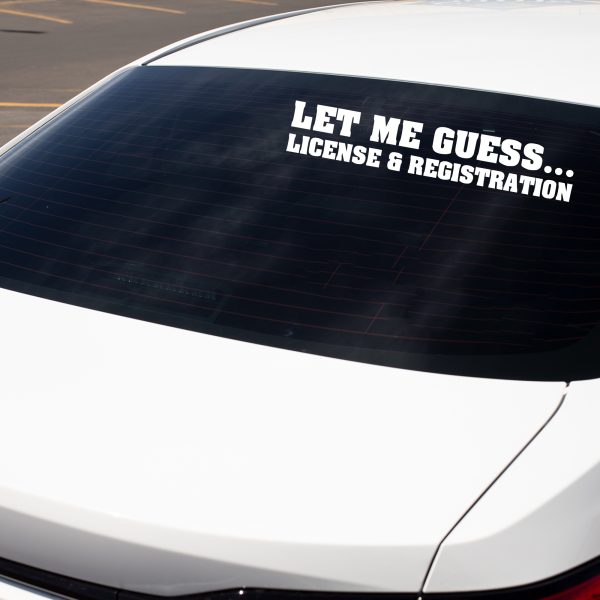 Let me guess license and registration, car decal, bumper sticker, truck decal, funny car decal - Image 3