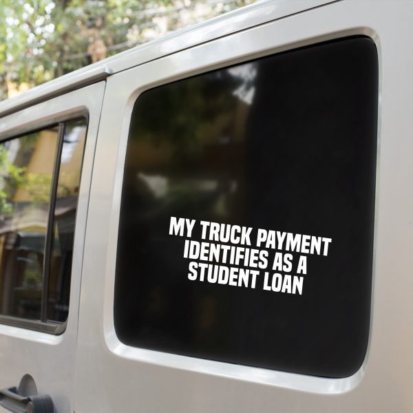 My truck payment identifies as student loan funny car sticker decal - Image 8