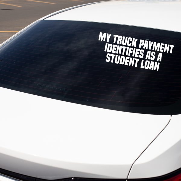 My truck payment identifies as student loan funny car sticker decal - Image 4