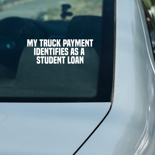 My truck payment identifies as student loan funny car sticker decal - Image 3