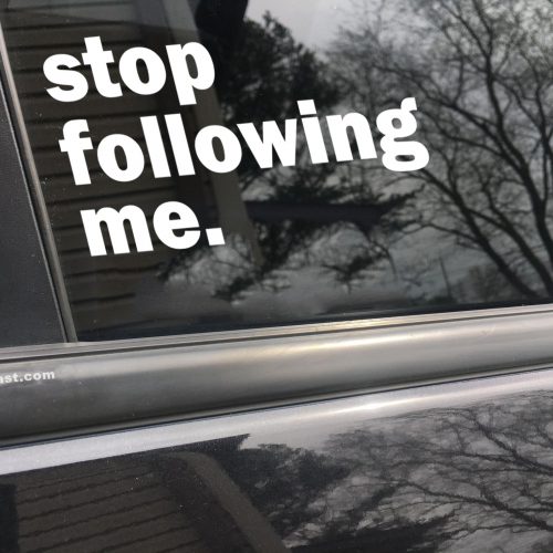 Stop following me, cool decal,car sticker decal