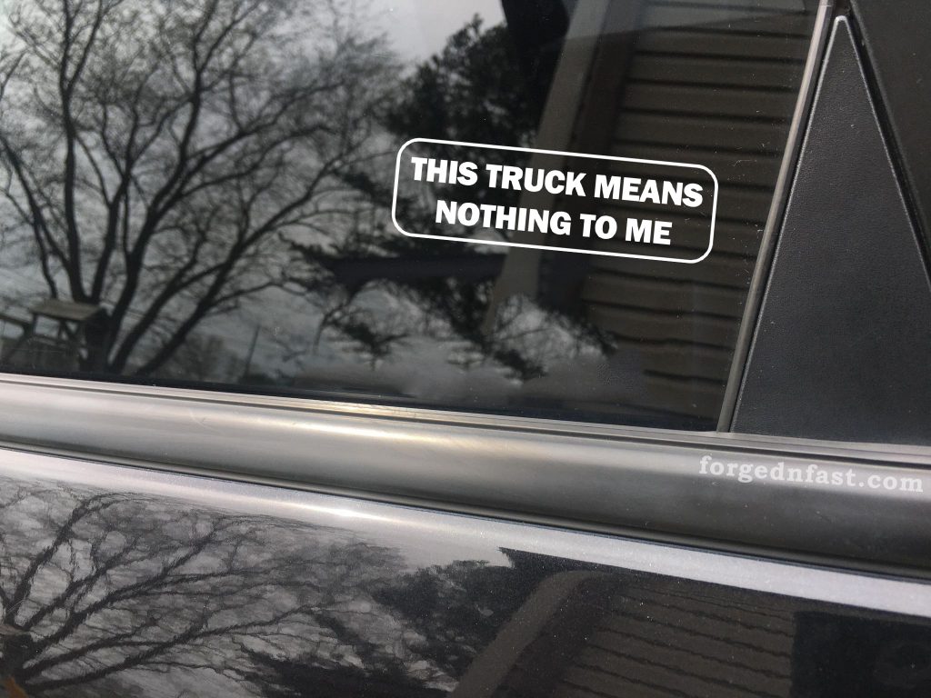 This truck means nothing to me, cool decal,car sticker decal - Forged N ...