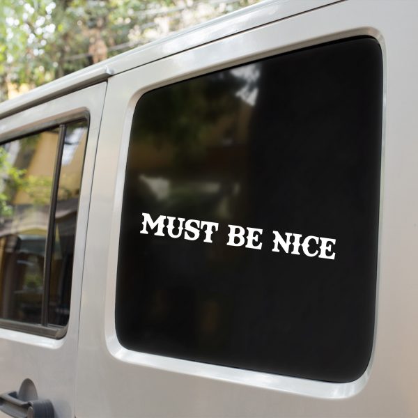Must Be Nice, cool decal,car sticker decal - Image 9