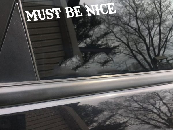 Must Be Nice, cool decal,car sticker decal - Image 7