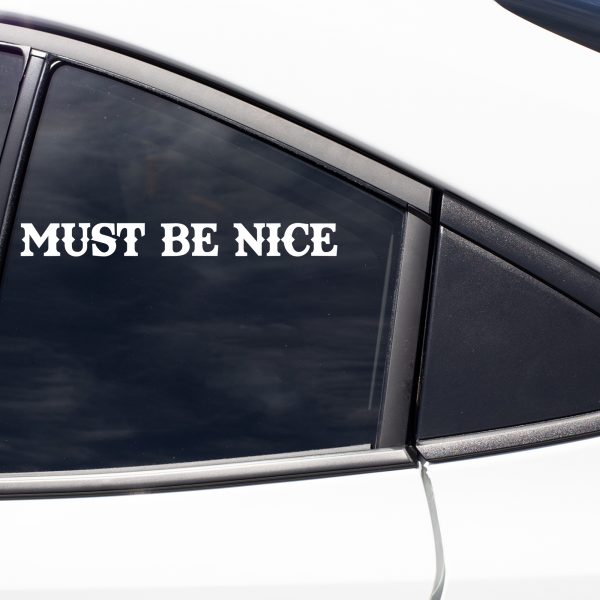 Must Be Nice, cool decal,car sticker decal - Image 6