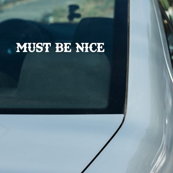 Must Be Nice, cool decal,car sticker decal - Image 4
