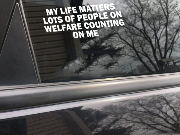 My Life Matters Lot Of People On Welfare Counting On Me, cool decal,car sticker decal - Image 4