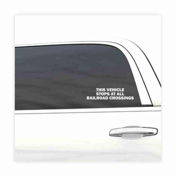 This Vehicle Stops At All Railroad Crossings car decal, funny sticker