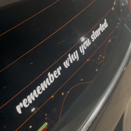 Remember Why You Started Car Decal - Inspirational Automotive Vinyl Sticker