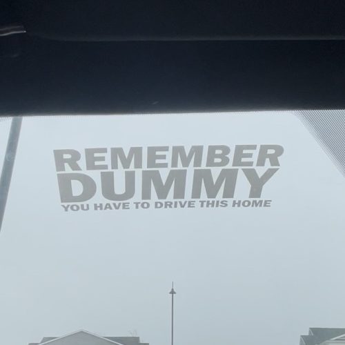 Remember Dummy You Have To Drive This Home funny car sticker decal