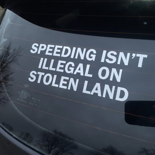 Speeding Isn't Illegal on Stolen Land — Funny Car Sticker Decal